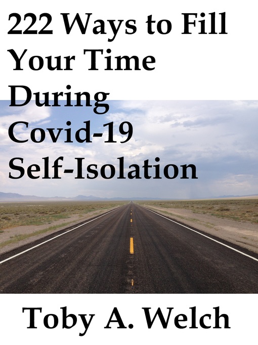 Title details for 222 Ways to Fill Your Time During Covid-19 Self-Isolation by Toby Welch - Available